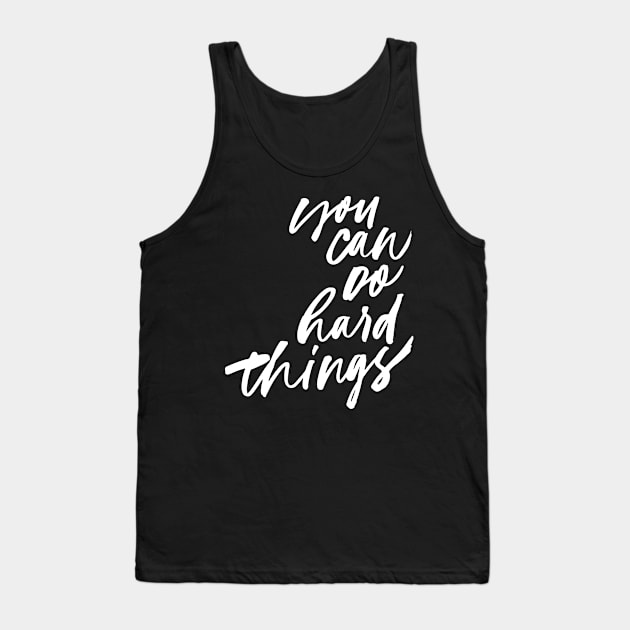 You Can Do Hard Things Tank Top by SzlagRPG